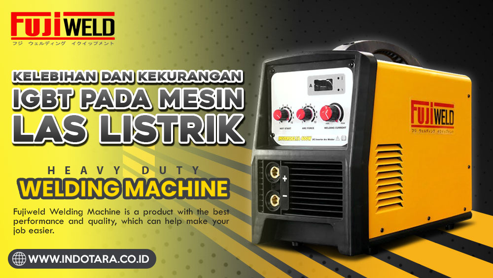 Kelebihan Dan Kekurangan IGBT Pada Mesin Las Listrik